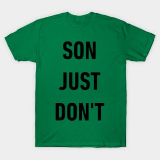 Son, just don't T-Shirt